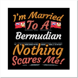 I'm Married To A Bermudian Nothing Scares Me - Gift for Bermudian From Bermuda Americas,Northern America, Posters and Art